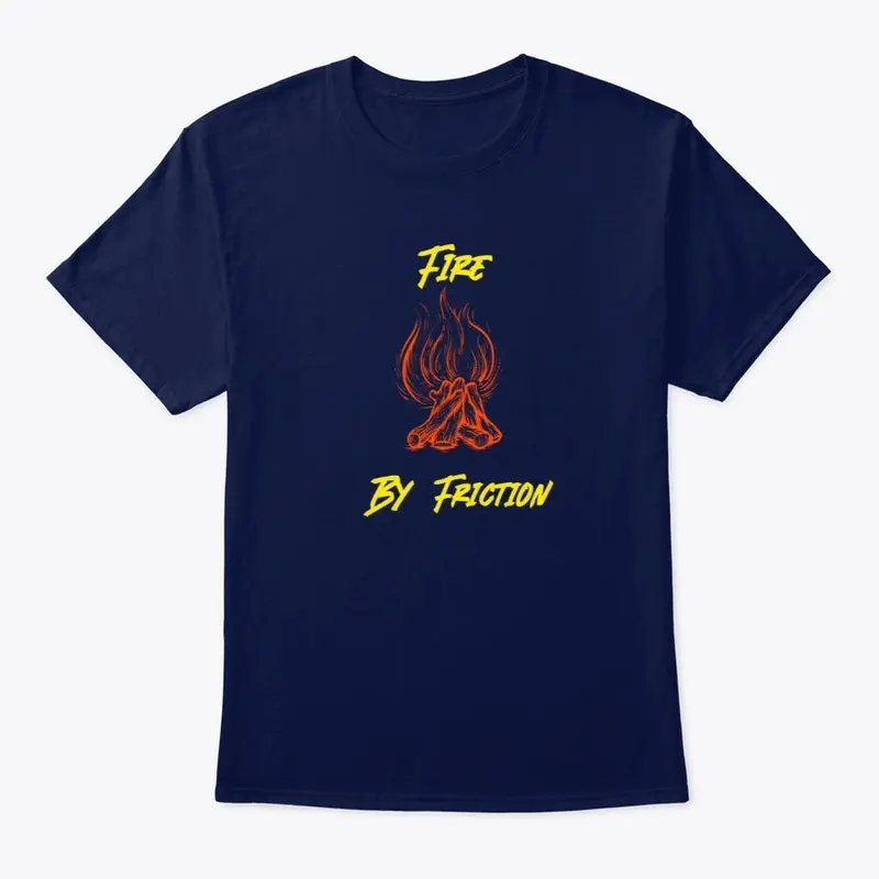 Fire By Friction Shirt